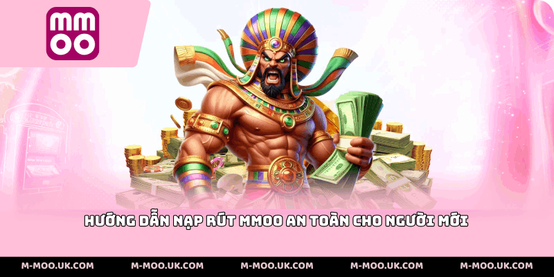 Hướng dẫn nạp rút MMOO an toàn cho người mới